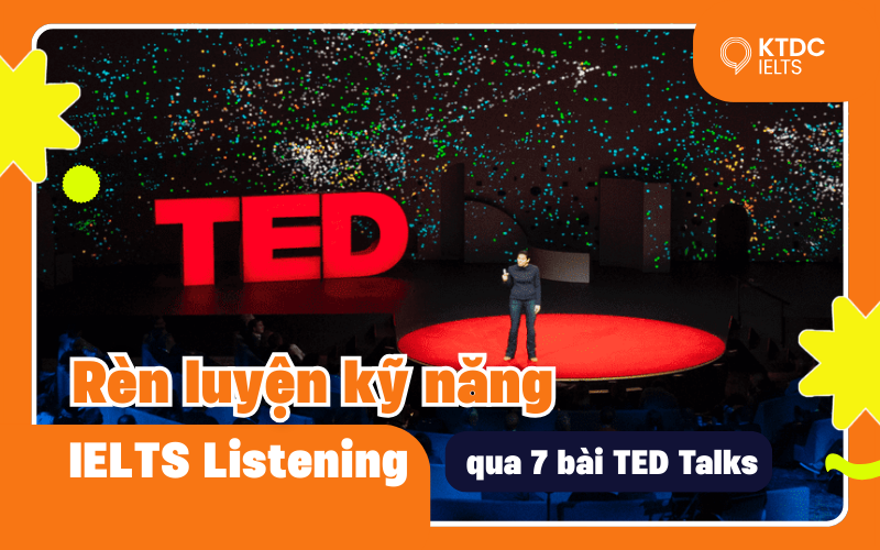 Rèn luyện kỹ năng IELTS Listening qua 7 bài TED Talks