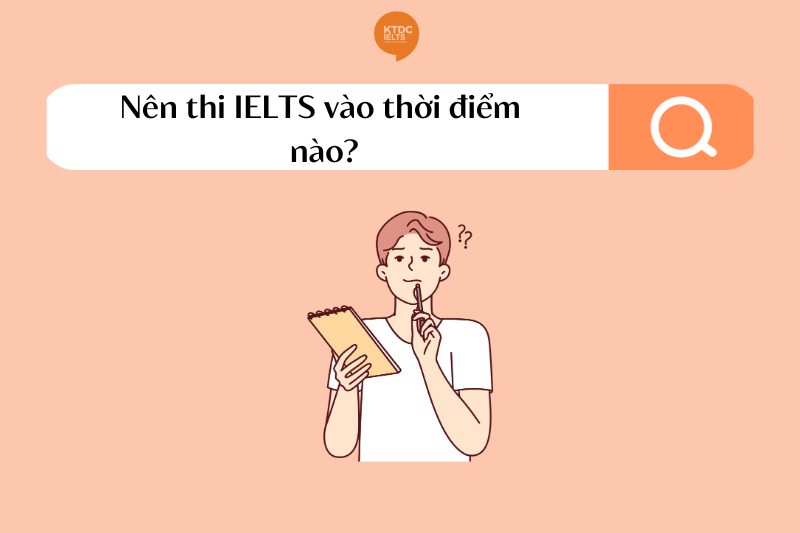 This image has an empty alt attribute; its file name is Nen-thi-IELTS-vao-thoi-diem-nao.png