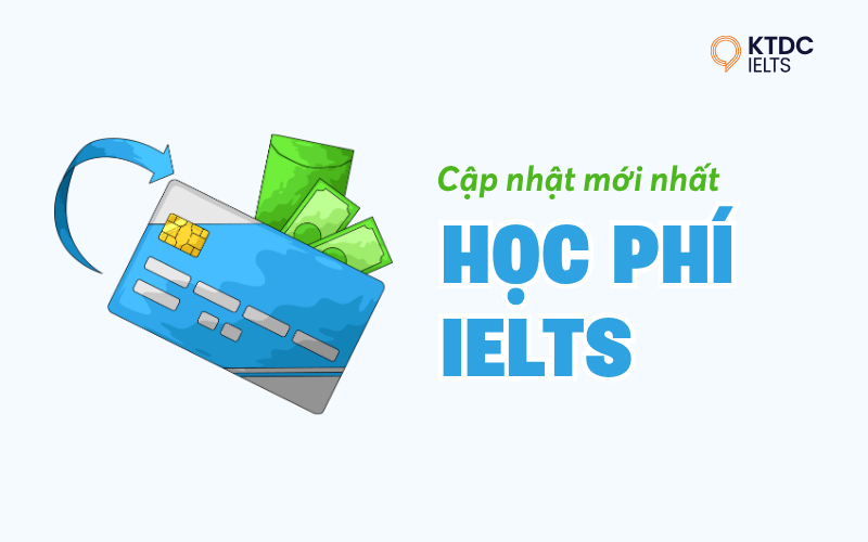 Cập nhật học phí IELTS mới nhất tại các trung tâm IELTS (2026)